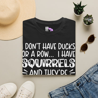 I Don't Have Ducks or a Row... Adult T-shirt