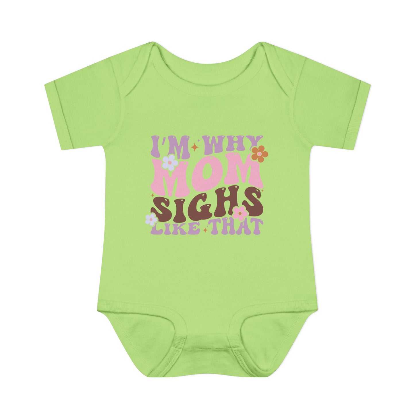 I'm Why Mom Sighs Like That Infant Baby Rib Bodysuit