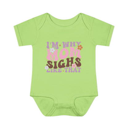 I'm Why Mom Sighs Like That Infant Baby Rib Bodysuit