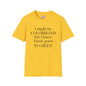 I May Be Colorblind But I Know I Look Good In... Adult T-shirt