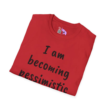 I am Becoming Pessimistic About my Optimism Adult T-shirt