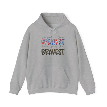 Raised In The Greatest Because Of The Bravest Heavy Blend™ Hooded Sweatshirt