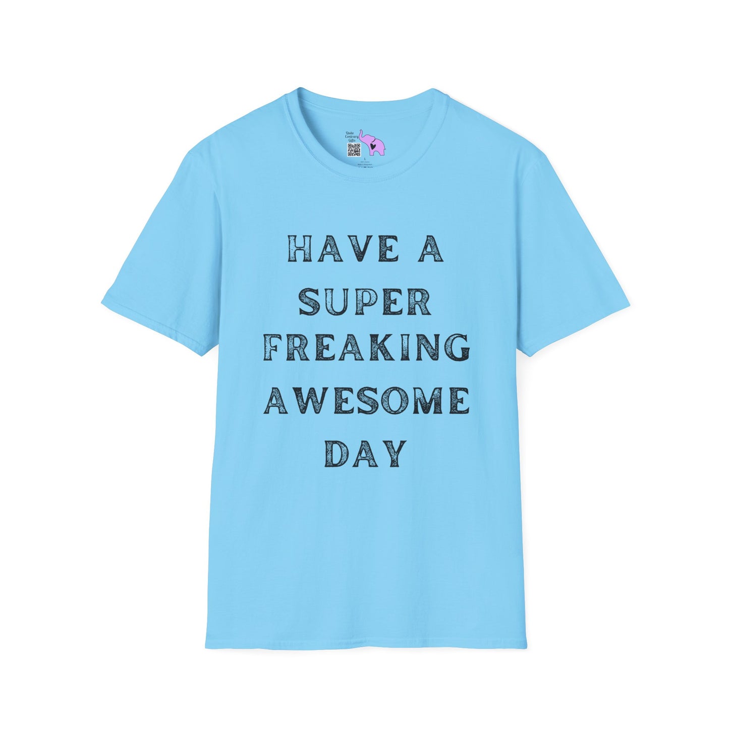 Have A Super Freaking Awesome Day Adult T-shirt