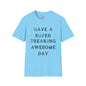 Have A Super Freaking Awesome Day Adult T-shirt