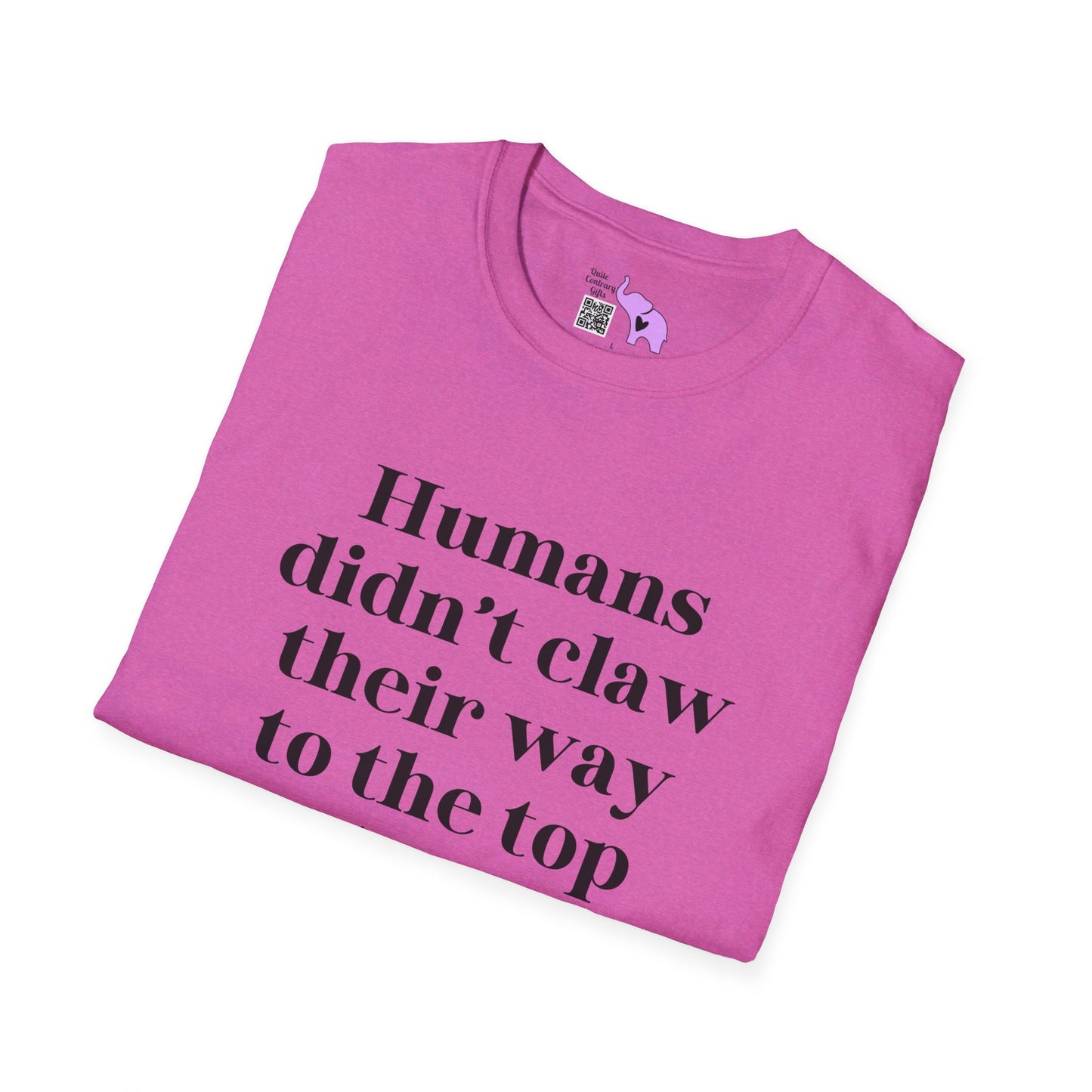 Humans Didn't Claw Their Way To The Top of The Food Chain To Eat Salad T-shirt