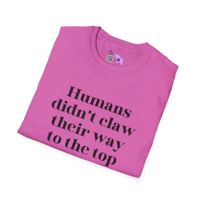 Humans Didn't Claw Their Way To The Top of The Food Chain To Eat Salad T-shirt