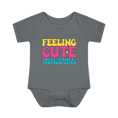 Feeling Cute Might Throw A Tantrum Later Baby Rib Bodysuit