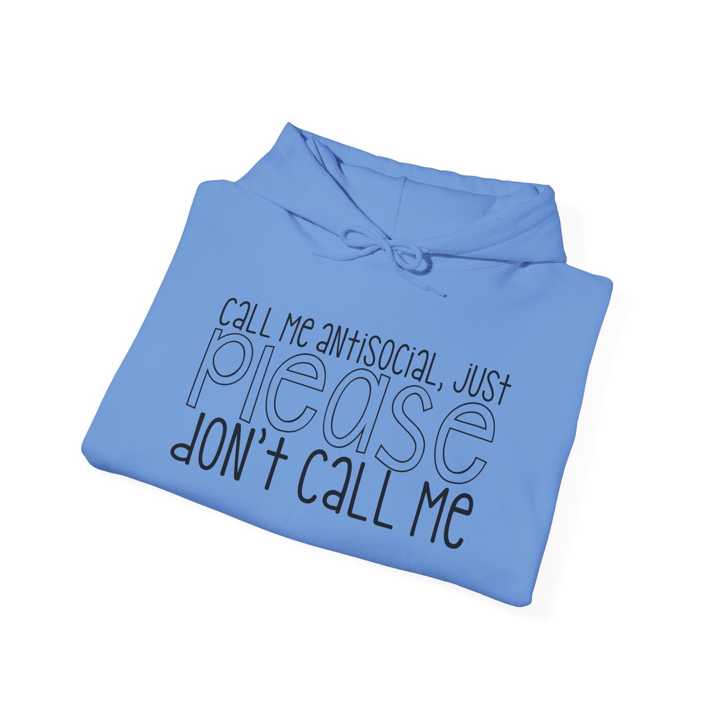 Call Me Antisocial Just Please Don't Call Me Heavy Blend™ Hooded Sweatshirt