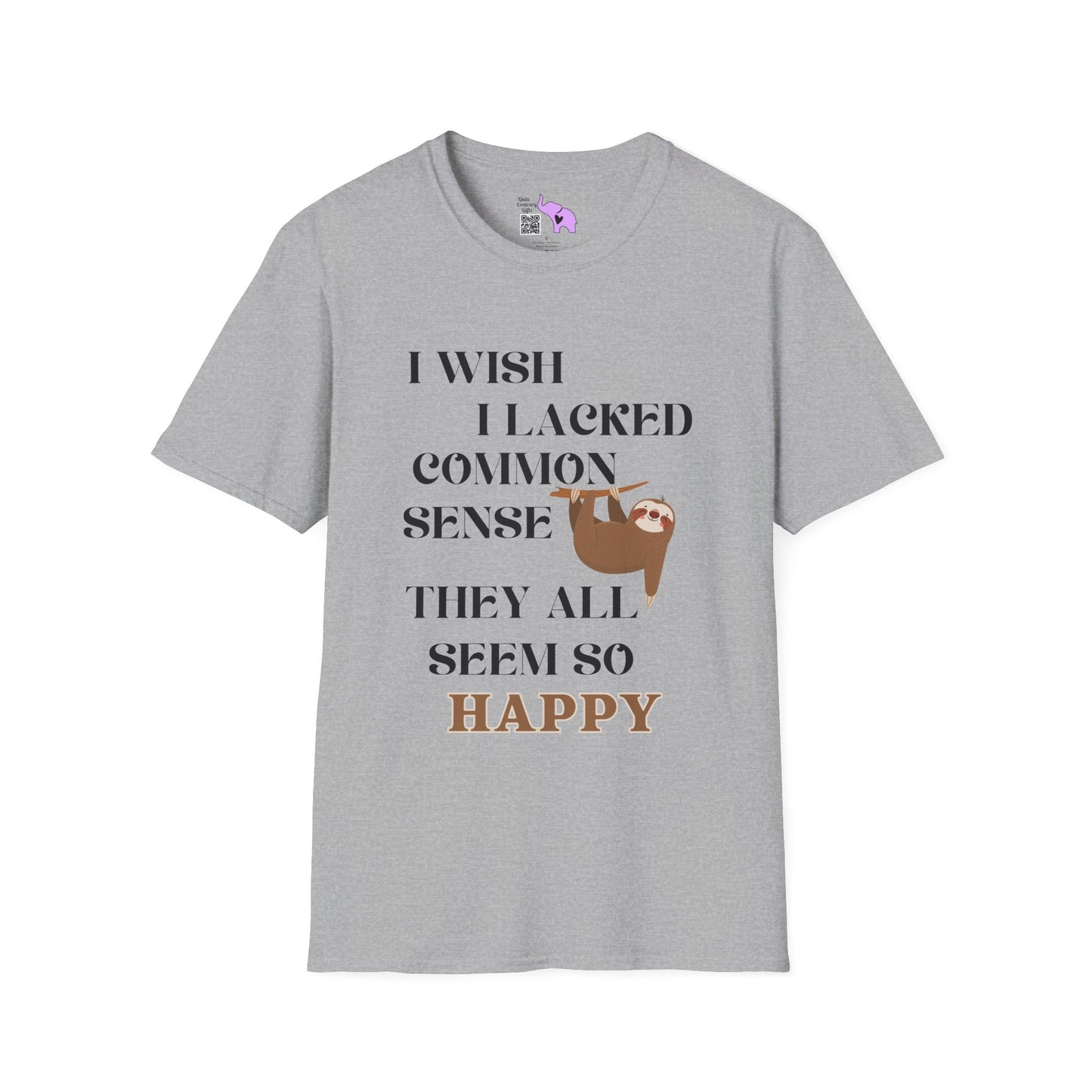 I Wish I Lacked Common Sense, They All Seem So Happy Adult T-shirt