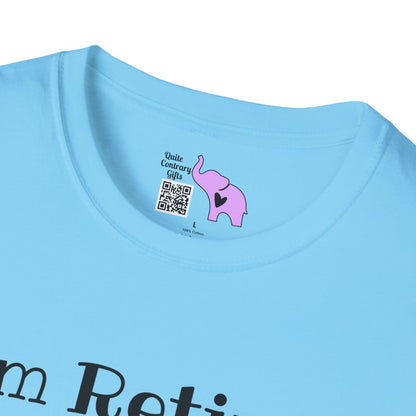 I'm Retired I Don't Have To I Don't Want To You Can't Make Me Adult T-shirt