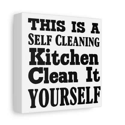 This Is A Self Cleaning Kitchen Clean It Yourself Canvas Art