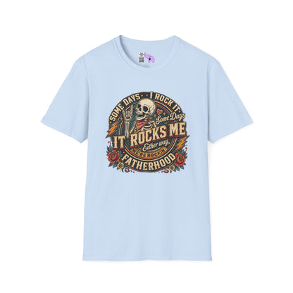 Some Days I Rock It Some Days It Rocks Me Either Way We're Rockin' Fatherhood Adult T-shirt
