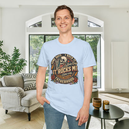 Some Days I Rock It Some Days It Rocks Me Either Way We're Rockin' Fatherhood Adult T-shirt